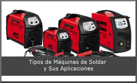 tipos maquinas soldar